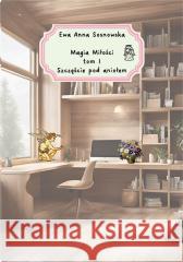 Magia miłości T.1 Szczęście pod aniołem Ewa Anna Sosnowska 9788397004504