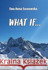 What if... Ewa Anna Sosnowska 9788397004528