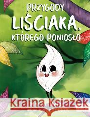 Przygody Liściaka, którego poniosło Marcin Malec 9788397035416