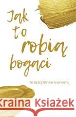 Jak to robią bogaci. 30 bezcennych nawyków Tom Corley 9788397047839