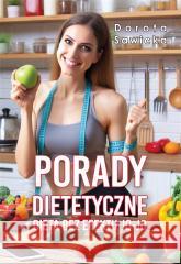 Porady dietetyczne. Dieta bez efektu jo-jo Dorota Sawicka 9788397061156