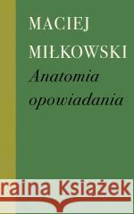 Anatomia opowiadania Maciej Miłkowski 9788397092426