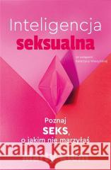 Inteligencja seksualna. Poznaj seks.. marzyłaś Marty Klein 9788397128149