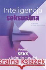 Inteligencja seksualna. Poznaj seks.. marzyłeś Marty Klein 9788397128156