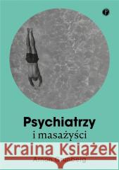 Psychiatrzy i masażyści GRUNBERG ARNON 9788397136151