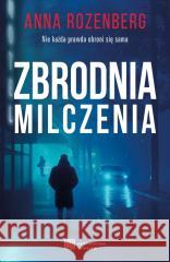 Zbrodnia milczenia Anna Rozenberg 9788397136779