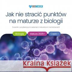 Jak nie stracić punktów na maturze z biologii 2025 Krzysztof Brom, Justyna Powałka 9788397147164