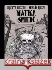 Matka i śmierć/ Odchodzenie LAISECA ALBERTO , CHIMAL ALBERTO IL. ARISPE NICOLAS 9788397166035