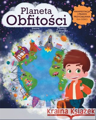 Planeta Obfitości: Manifestacja i Prawo Przyciągania dla Dzieci Limitless Mind Publishing                Joanna Sosn?wka Monika Zalewska 9788397177963 Limitless Mind Publishing