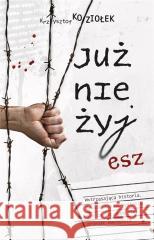 Już nie żyjesz Krzysztof Koziołek 9788397187139