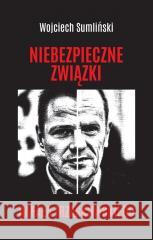Niebezpieczne związki Rafała Trzaskowskiego Wojciech Sumliński 9788397224322