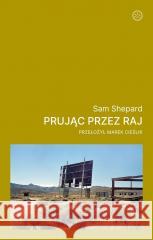Prując przez raj Sam Shepard 9788397307933