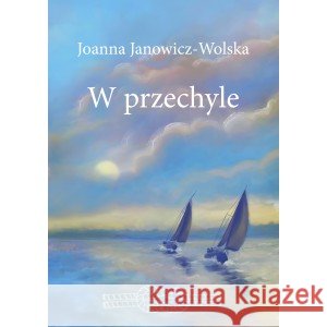 W przechyle Janowicz-Wolska Joanna 9788397352506