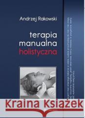 Terapia manualna holistyczna Andrzej Rakowski 9788397372009