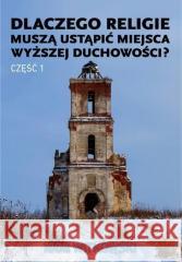 Dlaczego religie muszą ustąpić miejsca wyższej... Igor Witkowski 9788397377462