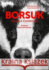 Borsuk Władca ciemności. Biografia nieautoryzowana Kowalczyk Rafał, Średziński Paweł 9788397389960
