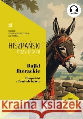Bajki literackie. Hiszpański z Toms de Iriarte Tomas De Iriarte, Ilya Frank 9788397404724
