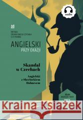 Angielski przy okazji. Skandal w Czechach Conan Doyle 9788397404762