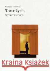 Teatr życia wybór wierszy Grażyna Dobreńko 9788397436282