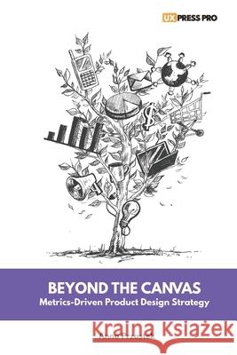 Beyond the Canvas: Metrics-Driven Product Design Strategy Anna Przastek 9788397473515 Uxpresspro