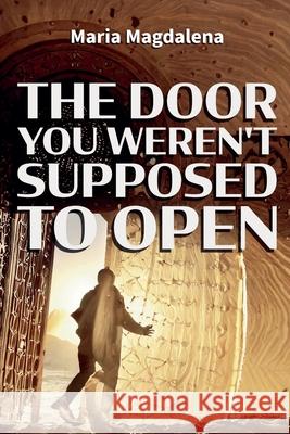 The Door You Weren't Supposed to Open Roz-Anne Slavick Maria Magdalena 9788397547032 Maria Magdalena