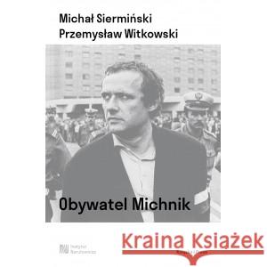 Obywatel Michnik Siermiński Michał, Witkowski Przemysław 9788397661011