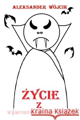 Życie z wampirem energetycznym Aleksander W?jcik 9788397670907