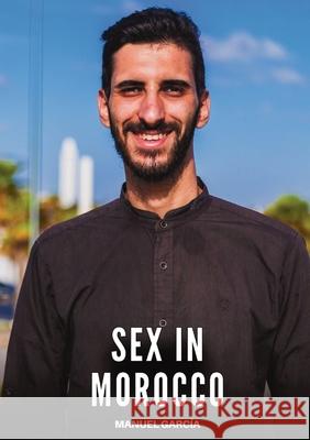 Sex in Morocco: Explicit Gay Erotic Short Stories for Men (Hot and Sexy) Manuel Garc?a 9788397692138 Publishdrive