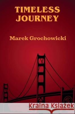 Timeless Journey Marek Grochowicki 9788397697713 Marek Grochowicki