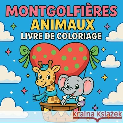 Montgolfi?res Animaux - Livre de coloriage Chris Martin 9788397727755 Chris Martin