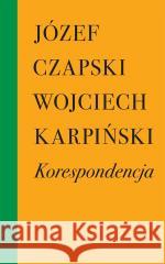 Korespondencja Józef Czapski, Wojciech Karpiński 9788397883802