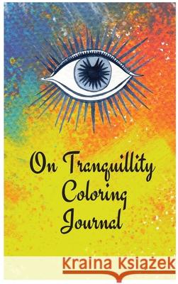 On Tranquillity Coloring Journal.Self-Exploration Diary with Mandalas and Positive Affirmations. Cristie Jameslake 9788400832575 Cristina Dovan