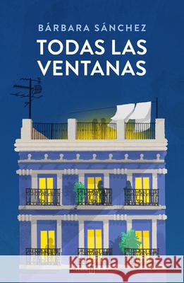 Todas Las Ventanas / All the Windows Barbara S?nchez 9788401035272 Plaza & Janes Editores, S.A.