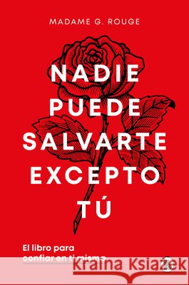 Nadie Puede Salvarte Excepto T?. El Libro Para Confiar En Ti Misma / No One Can Save You Except Yourself: The Book to Trust Yourself Madame G. Rouge 9788402429926 Bruguera