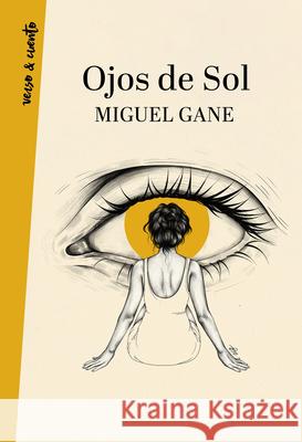 Ojos de Sol / Bright Eyes Gane, Miguel 9788403522060 Aguilar