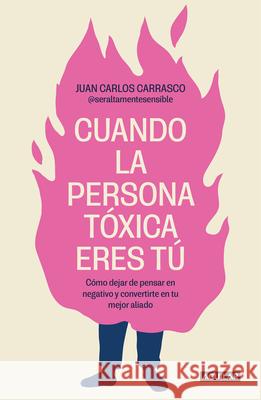 Cuando La Persona T?xica Eres T? / When You Are the Toxic One Juan Carlos Carrasco 9788403524538