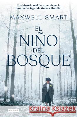 El Ni?o del Bosque / The Boy in the Woods Maxwell Smart 9788403525481 Aguilar