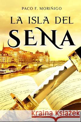 La isla del Sena Moriñigo, Paco F. 9788409000357 Francisco Freixa Garcia