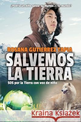 Salvemos La Tierra: SOS por la Tierra con voz de niño Gutiérrez Tapia, Rosana 9788409027804