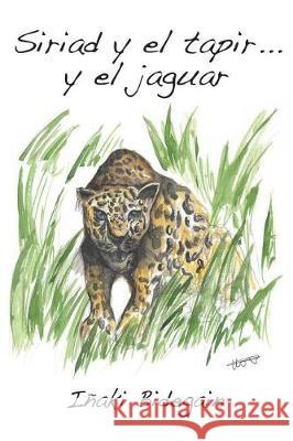Siriad y el tapir... y el jaguar: Relatos nuevos del oriente amazónico boliviano Bidegain, Gael 9788409032662 Molly Deborah Bechert