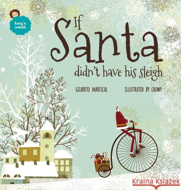 If Santa didn't have his sleigh: An illustrated book for kids about christmas Gilberto Mariscal, Chuwy 9788409042593 Curvilinea SL