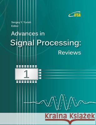 Advances in Signal Processing: Reviews, Book Series, Vol. 1 Sergey Yurish 9788409043293