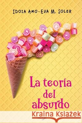 La teoría del absurdo Soler, Eva M. 9788409043583 Idoia Amo