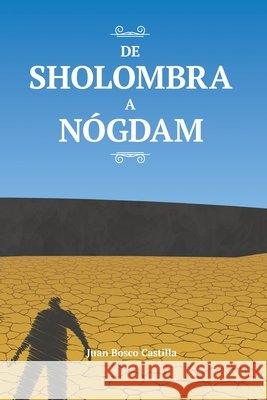 De Sholombra a Nógdam Castilla, Juan Bosco 9788409050826 Juan Bosco Castilla Fern