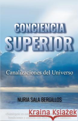 Conciencia Superior: Canalizaciones del Universo Nuria Sal 9788409071593 Nuria Sala Bergillos