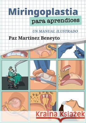Miringoplastia para aprendices: Un manual ilustrado Paz Martine 9788409081837 Paz Martinez Beneyto