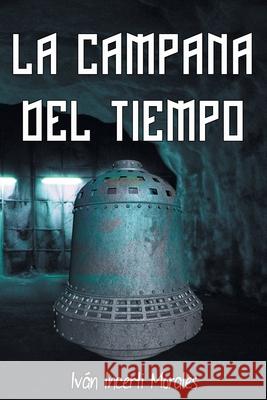 La campana del tiempo Ivan Incerti Morales   9788409104000 Ivan Incerti Morales