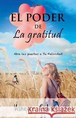 El Poder de la Gratitud: Abre las puertas a tu felicidad Vanessa Calvo 9788409110049