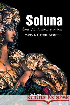 Soluna: Embrujos de amor y guerra Cosme Proenza Yasm 9788409112395 Ediciones Deslinde