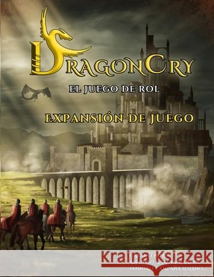 DragonCry. El juego de rol - Expansión García Martín, Alfonso, Campaña Lozano, Isidoro 9788409112593